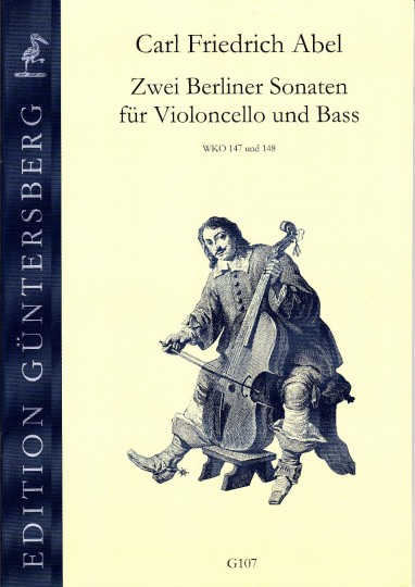 Abel, Carl Friedrich (1732-1787): Zwei Berliner Sonaten für Violonchello und Bass 	 Abel, Carl Friedrich (1732-1787): Zwei Berliner Sonaten für Violonchello und Bass 